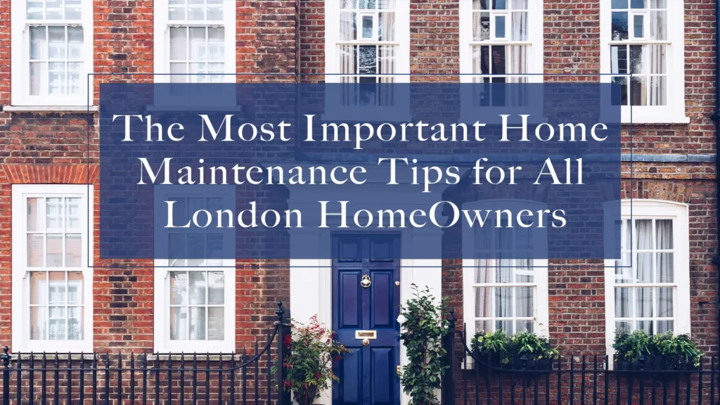 Practical home maintenance tips for all London homeowners to prevent costly repairs.