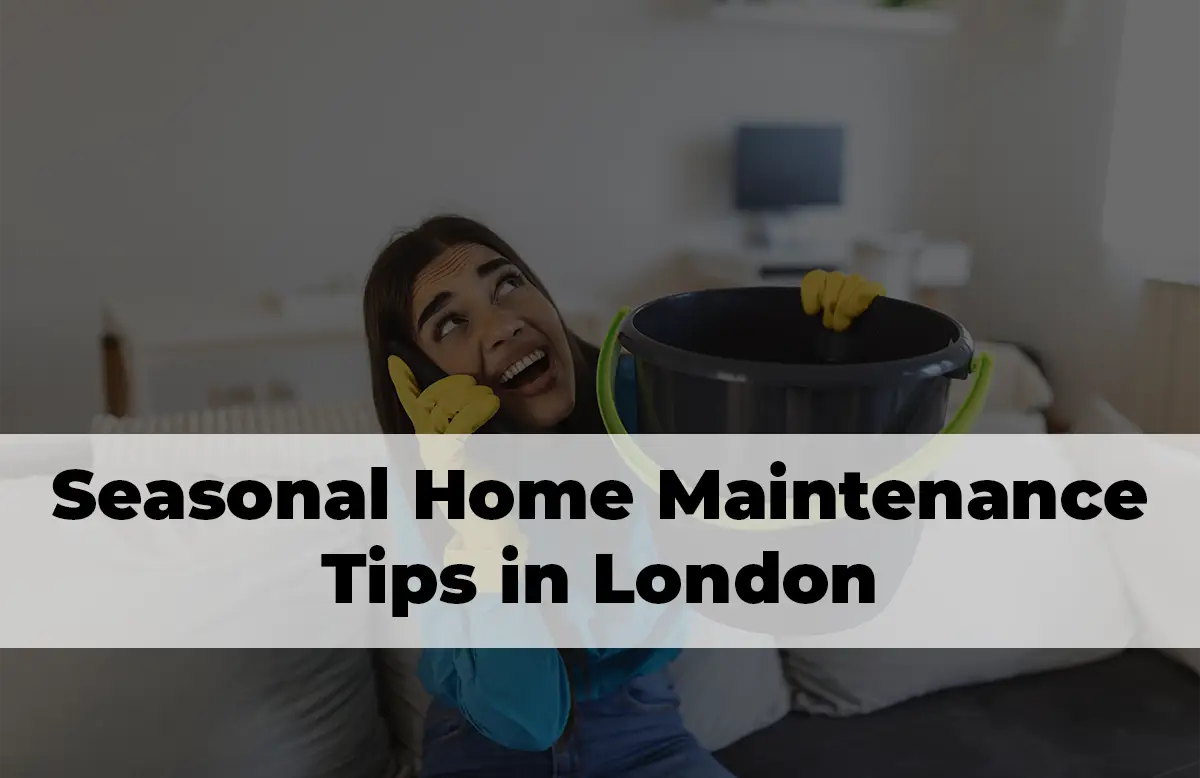 Seasonal home maintenance checklist for London homes